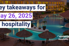 Key takeaways for May 26, 2025 in the hospitality industry
